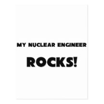 MY Nuclear Engineer ROCKS! Post Card