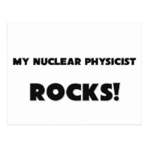 MY Nuclear Physicist ROCKS! Post Cards