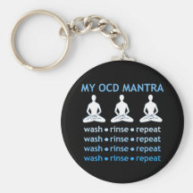 MY OCD MANTRA: wash - rinse - repeat Keychain