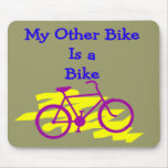 My Other Bike is a Bike---Silly cyclist Gifts Mouse Pads