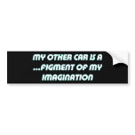 My other car..... bumper sticker