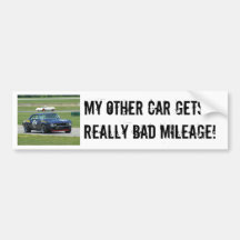 My other car gets really bad mileage! bumper stickers