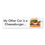 My Other Car is a Cheeseburger... Bumper Sticker