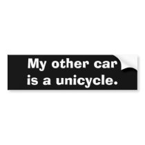 My other car is a unicycle. bumper sticker