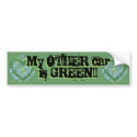 My OTHER car is GREEN!! Bumper Sticker bumper stickers