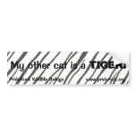 My other cat is a Tiger Bumper Sticker