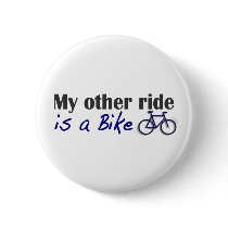 My Other Ride Is A Bike Pins