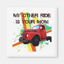 MY OTHER RIDE IS YOUR MOM MAGNET