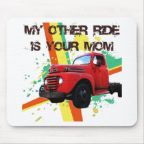 MY OTHER RIDE IS YOUR MOM