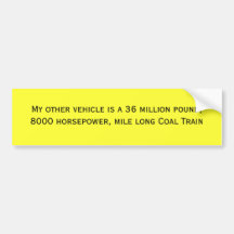 My other vehicle is a 36 million pound, 8000 ho... bumper stickers
