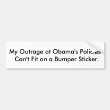 My Outrage at Obama's Policies Can't Fit. Bumper Stickers