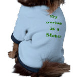 My owner is a Stoner dog t-shirt