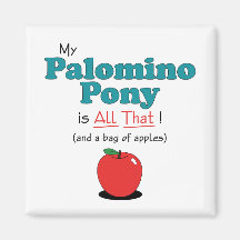 My Palomino Pony is All That! Funny Pony Magnets