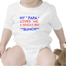 MY " PAPA " , LOVES  ME, A WHOLE BIG, **BUNCH** TEE SHIRTS