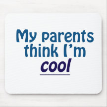 My Parents Think I'm Cool Mouse Pad