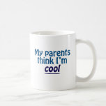 My Parents Think I'm Cool Mugs