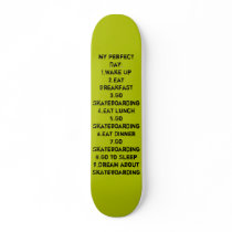 "My Perfect Day" Skateboard