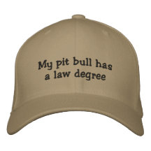 My pit bull has a law degree embroidered baseball caps