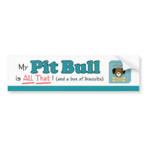 My Pit Bull is All That! Bumper Stickers