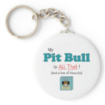 My Pit Bull is All That! Keychain