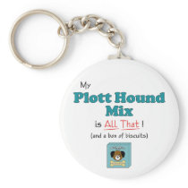 My Plott Hound Mix is All That! Keychain