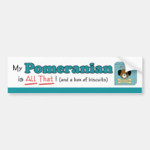 My Pomeranian is All That! Bumper Sticker