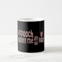 My POOCH Kisses Me On My FACE Mugs