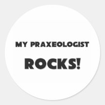 MY Praxeologist ROCKS! Round Sticker