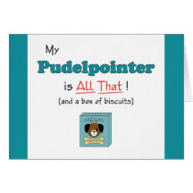 My Pudelpointer is All That! Cards