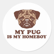 My Pug is my Homeboy Round Stickers