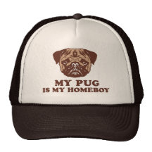 My Pug is my Homeboy Trucker Hats