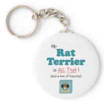 My Rat Terrier is All That! Keychains