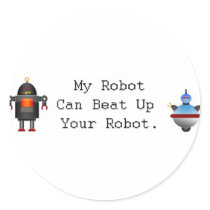 My Robot Can Beat Up Your Robot Stickers