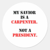 My saviour is a carpenter round sticker
