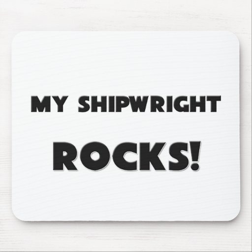 MY Shipwright ROCKS! Mouse Pads