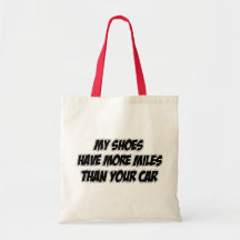 My Shoes Have More Miles Than Your Car Bags