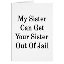 My Sister Can Get Your Sister Out Of Jail