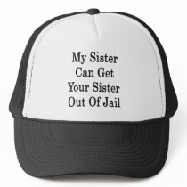 My Sister Can Get Your Sister Out Of Jail