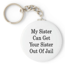 My Sister Can Get Your Sister Out Of Jail