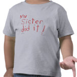 My Sister Did It! T-shirt