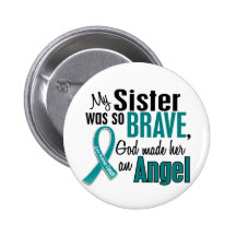 My Sister Is An Angel 1 Ovarian Cancer Pinback Button