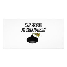My Sister Is The Bomb Photo Greeting Card