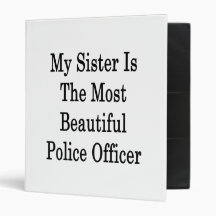 My Sister Is The Most Beautiful Police Officer Vinyl Binder