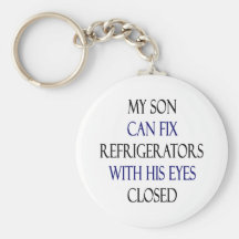 My Son Can Fix Refrigerators With His Eyes Closed Key Chain