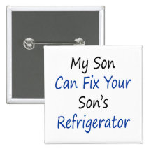My Son Can Fix Your Son's Refrigerator Pinback Button