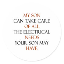 My Son Can Take Care Of All The Electrical Needs Y Round Sticker