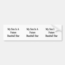 My Son Is A Future Baseball Star Bumper Stickers