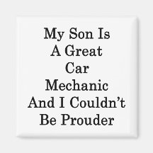 My Son Is A Great Car Mechanic And I Couldn't Be P Refrigerator Magnets