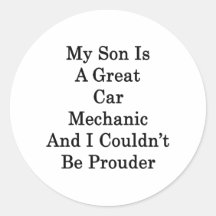 My Son Is A Great Car Mechanic And I Couldn't Be P Round Sticker