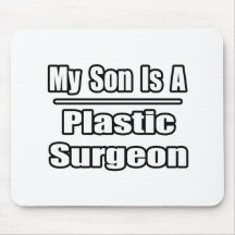 My Son Is A Plastic Surgeon Mousepad